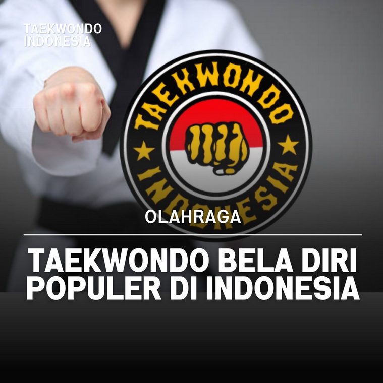 Taekwondo bela diri populer di Indonesia KERTAJAYA TAEKWONDO TC